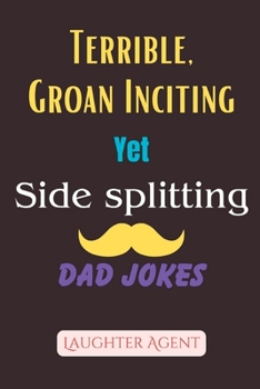Paperback Terrible, Groan Inciting Yet Side Splitting Dad Jokes Book
