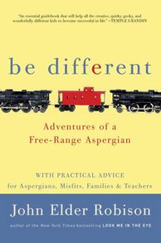 Hardcover Be Different: Adventures of a Free-Range Aspergian with Practical Advice for Aspergians, Misfits, Families & Teachers Book