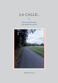 Paperback La calle..: (Kurz-Kriminalroman zum Spanisch Lernen.) [Spanish] Book