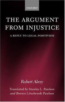 Hardcover The Argument from Injustice: A Reply to Legal Positivism Book