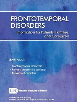 Paperback Frontotemporal Disorders: Information for Patients, Families, and Caregivers (Revised February 2017) Book