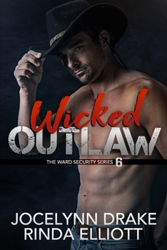 Wicked Outlaw - Book #6 of the Ward Security