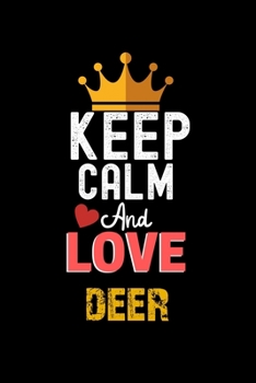 Paperback Keep Calm And Love deer Notebook - deer Funny Gift: Lined Notebook / Journal Gift, 120 Pages, 6x9, Soft Cover, Matte Finish Book