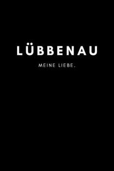 Lübbenau: Notizbuch, Notizblock, Notebook | Liniert, Linien, Lined | DIN A5 (6x9 Zoll), 120 Seiten | Notizen, Termine, Planer, Tagebuch, Organisation ... und Heimat als Geschenk (German Edition)