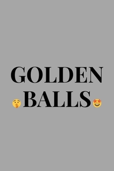 Golden Balls: Funny Couples Golden Anniversary Gift For Him Journal Composition Notebook (6 x 9) 120 Blank Lined Pages
