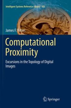 Paperback Computational Proximity: Excursions in the Topology of Digital Images Book
