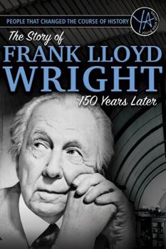 Paperback People That Changed the Course of History: The Story of Frank Lloyd Wright 150 Years After His Birth Book