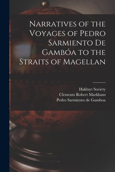 Paperback Narratives of the Voyages of Pedro Sarmiento de Gambóa to the Straits of Magellan Book