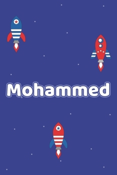 Mohammed: Vornamen Notizbuch für Jungen und Männer - Notizbuch, Notizheft oder Schreibheft für Schule, Uni, Beruf, Job oder Einschulung mit Raketen ( ... - Format 6x9 ca. DIN A5 (German Edition)