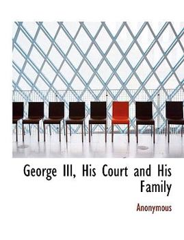 Paperback George III, His Court and His Family [Large Print] Book