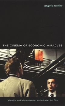 Hardcover The Cinema of Economic Miracles: Visuality and Modernization in the Italian Art Film Book
