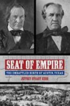 Paperback Seat of Empire: The Embattled Birth of Austin, Texas Book