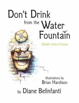 Paperback Don't Drink from the Water Fountain: Middle School Poems Book
