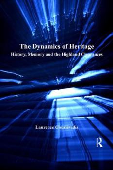 Hardcover The Dynamics of Heritage: History, Memory and the Highland Clearances Book