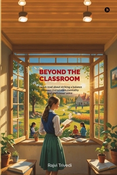 Paperback Beyond The Classroom: A quick read about striking a balance between mainstream mentality and one's inner voice Book