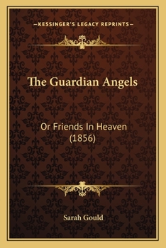 Paperback The Guardian Angels: Or Friends In Heaven (1856) Book