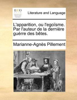 Paperback L'apparition, ou l'ego?sme. Par l'auteur de la derni?re gu?rre des b?tes. [French] Book