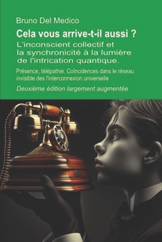 Cela vous arrive-t-il aussi ? Deuxième édition largement augmentée: L'inconscient collectif et la synchronicité à la lumière de l'intrication ... Medico en français. (FRA)) (French Edition)