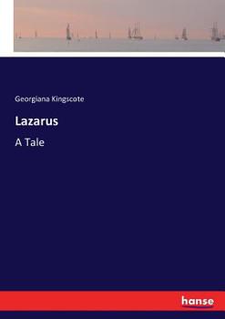 Lazarus; A Tale of the World's Great Miracle