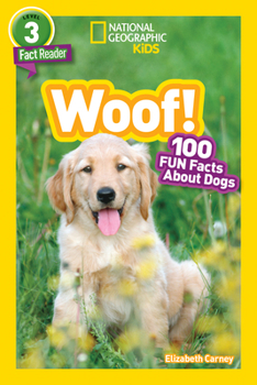 Woof! 100 Fun Facts about Dogs (National Geographic Readers) - Book  of the National Geographic Readers: Level 3