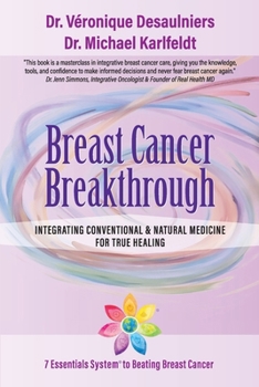 Paperback Breast Cancer Breakthrough: Integrating Conventional & Natural Medicine For True Healing Book
