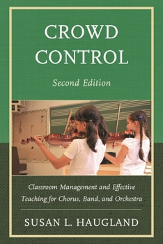 Paperback Crowd Control: Classroom Management and Effective Teaching for Chorus, Band, and Orchestra Book