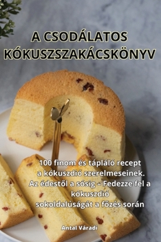 Paperback A Csodálatos Kókuszszakácskönyv [Hungarian] Book