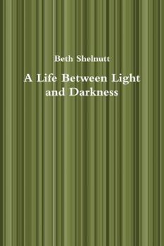 Paperback A Life Between Light and Darkness Book