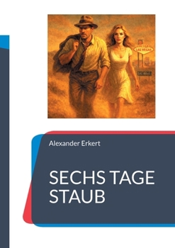 Sechs Tage Staub (German Edition)