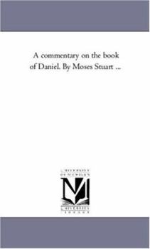 Paperback A Commentary On the Book of Daniel. by Moses Stuart ... Book