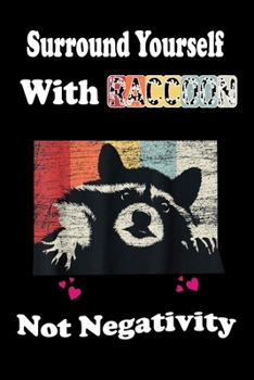 Paperback Surround Yourself With Raccoon Not Negativity Book