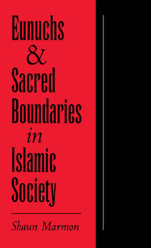 Hardcover Eunuchs and Sacred Boundaries in Islamic Society Book