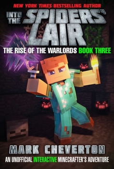 Into the Spiders' Lair: The Rise of the Warlords Book Three: An Unofficial Minecrafter's Adventure - Book #1 of the Rise of the Warlords, Minecraft Far Land Series