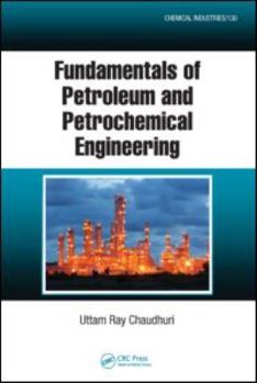 Hardcover Fundamentals of Petroleum and Petrochemical Engineering Book