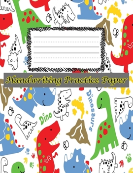 Handwriting Practice Paper: Perfect For preschool,kids,boys,girl ( Size 8.5 X 11 ) Design with Seamless Pattern With Dinosaurs Cartoon