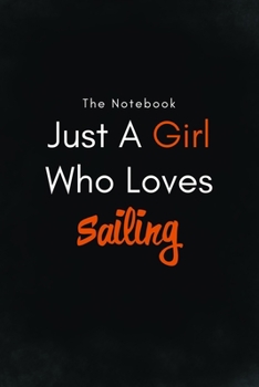 Paperback Just A Girl Who Loves Sailing / Lined Journal, Blank Lined -Birthday Gift Notebook: Lined Journal -Birthday Gift Notebook -work book - Notebook Book