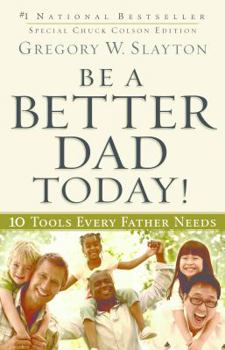 Paperback Be a Better Dad Today: Ten Tools Every Father Needs Book