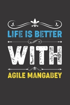 Life Is Better With Agile Mangabey: Funny Agile Mangabey Lovers Gifts Dot Grid Journal Notebook 6x9 120 Pages