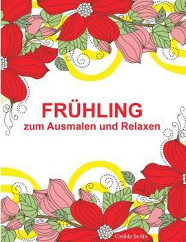 Paperback FRÜHLING - zum Ausmalen und Relaxen: Malbuch für Erwachsene [German] Book