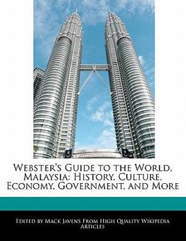 Paperback Webster's Guide to the World, Malaysia: History, Culture, Economy, Government, and More Book