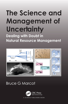 Paperback The Science and Management of Uncertainty: Dealing with Doubt in Natural Resource Management Book