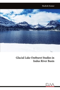 Paperback Glacial Lake Outburst Studies in Indus River Basin Book