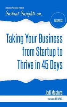 Paperback Taking Your Business from Startup to Thrive in 45 Days Book