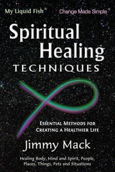 Paperback Spiritual Healing Techniques: Essential Methods for Creating a Healthier Life Book