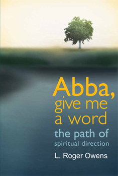 Paperback Abba, Give Me a Word: The Path of Spiritual Direction Book