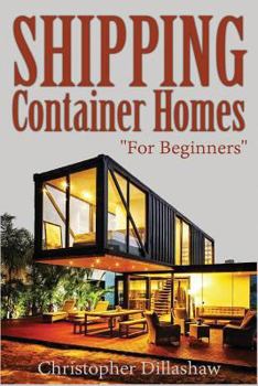 Paperback Shipping Container Homes: For Beginners, Tiny House, Shipping Container House, Tiny Homes, Shipping Containers, Small Homes. Book