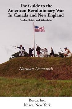 Paperback The Guide to the American Revolutionary War in Canada and New England Book