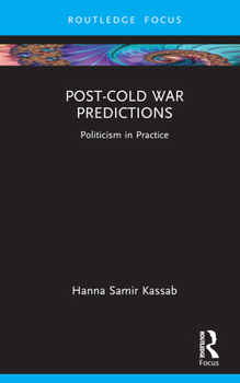 Hardcover Post-Cold War Predictions: Politicism in Practice Book