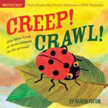 Paperback Indestructibles Creep! Crawl!: Chew Proof - Rip Proof - Nontoxic - 100% Washable (Book for Babies, Newborn Books, Safe to Chew) Book