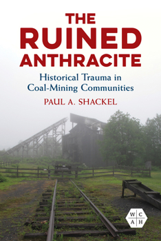 Paperback The Ruined Anthracite: Historical Trauma in Coal-Mining Communities Book